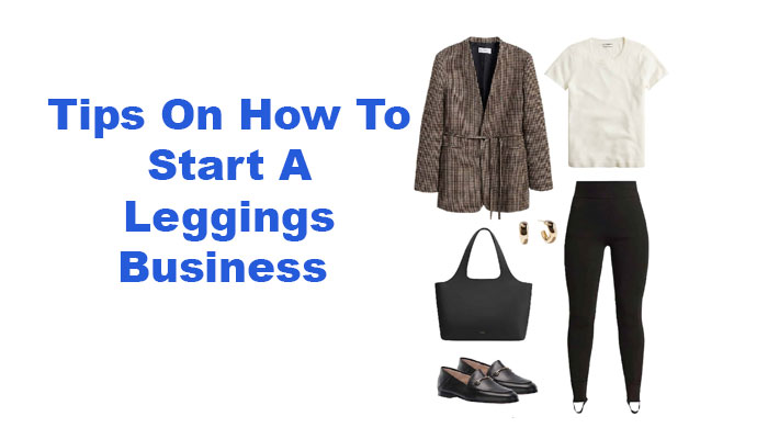 Tips On How To Start A Leggings Business