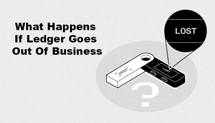 What Happens If Ledger Goes Out Of Business