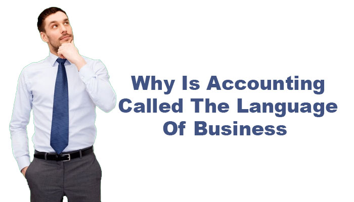 Why Is Accounting Called The Language Of Business?