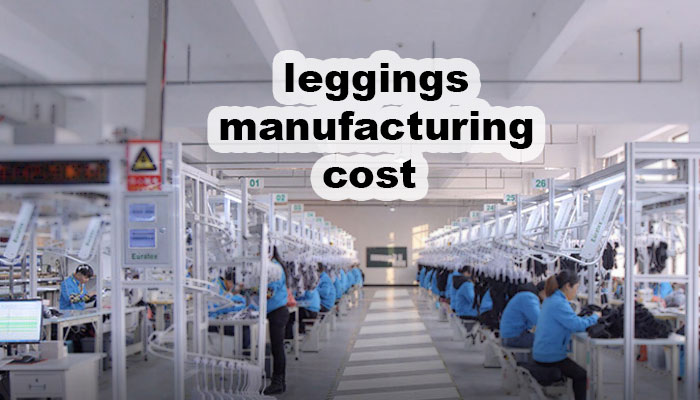 leggings manufacturing cost